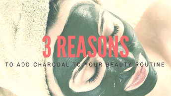 3 Reasons To Add Charcoal To Your Beauty Routine